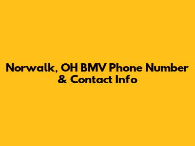 Norwalk, OH BMV Phone Number & Contact Info