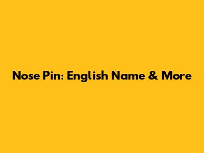Nose Pin: English Name & More