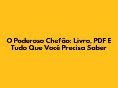 O Poderoso Chefão: Livro, PDF E Tudo Que Você Precisa Saber