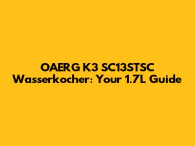 OAERG K3 SC13STSC Wasserkocher: Your 1.7L Guide
