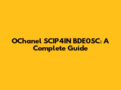 OChanel SCIP4IN BDE0SC: A Complete Guide