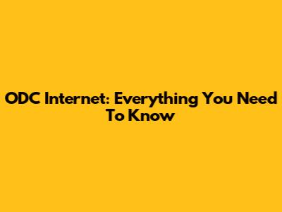 ODC Internet: Everything You Need To Know