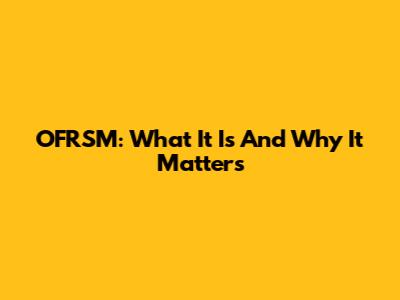 OFRSM: What It Is And Why It Matters