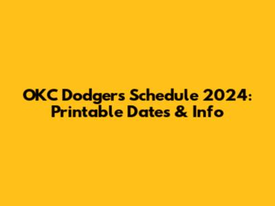 OKC Dodgers Schedule 2024: Printable Dates & Info