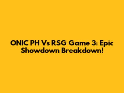 ONIC PH Vs RSG Game 3: Epic Showdown Breakdown!