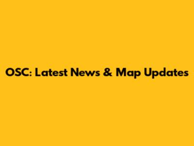 OSC: Latest News & Map Updates