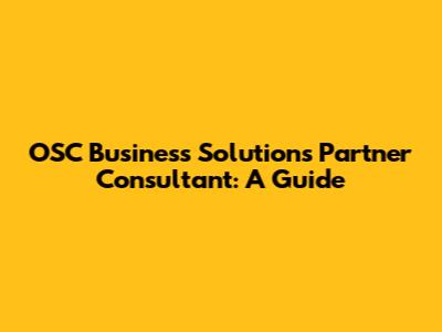 OSC Business Solutions Partner Consultant: A Guide