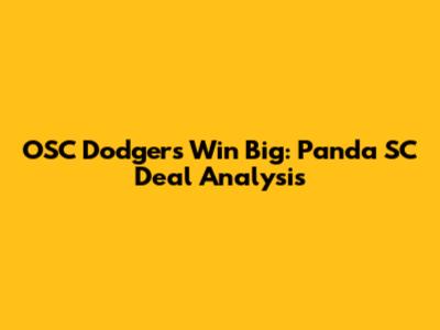 OSC Dodgers Win Big: Panda SC Deal Analysis