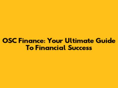 OSC Finance: Your Ultimate Guide To Financial Success