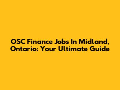 OSC Finance Jobs In Midland, Ontario: Your Ultimate Guide