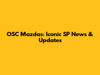 OSC Mazdas: Iconic SP News & Updates