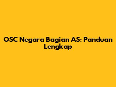 OSC Negara Bagian AS: Panduan Lengkap
