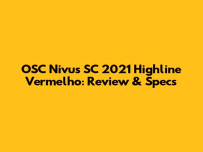 OSC Nivus SC 2021 Highline Vermelho: Review & Specs