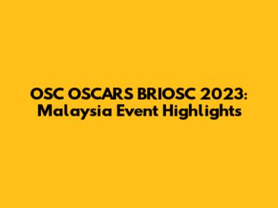 OSC OSCARS BRIOSC 2023: Malaysia Event Highlights