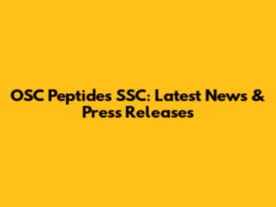 OSC Peptides SSC: Latest News & Press Releases