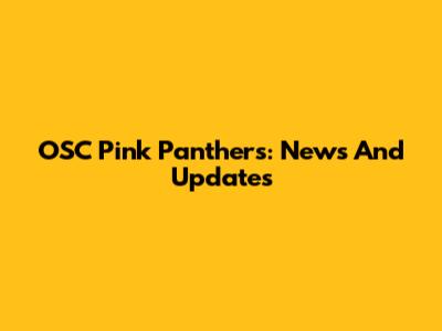 OSC Pink Panthers: News And Updates