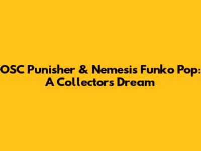 OSC Punisher & Nemesis Funko Pop: A Collector's Dream
