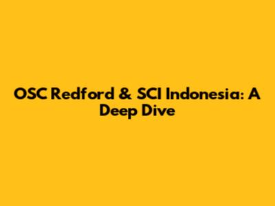 OSC Redford & SCI Indonesia: A Deep Dive