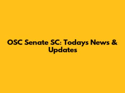 OSC Senate SC: Today's News & Updates