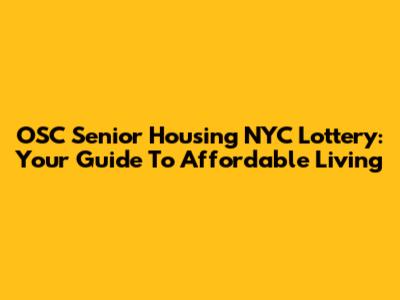 OSC Senior Housing NYC Lottery: Your Guide To Affordable Living