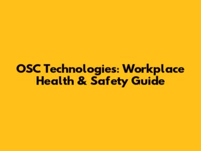 OSC Technologies: Workplace Health & Safety Guide
