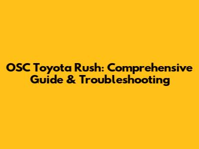 OSC Toyota Rush: Comprehensive Guide & Troubleshooting