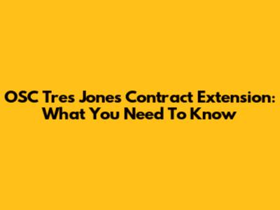 OSC Tres Jones Contract Extension: What You Need To Know