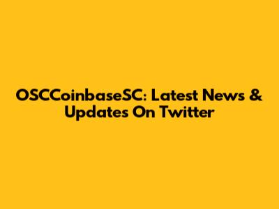 OSCCoinbaseSC: Latest News & Updates On Twitter