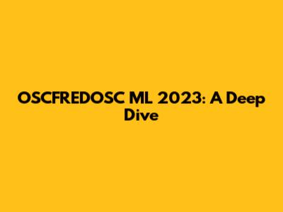 OSCFREDOSC ML 2023: A Deep Dive