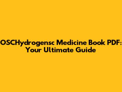 OSCHydrogensc Medicine Book PDF: Your Ultimate Guide
