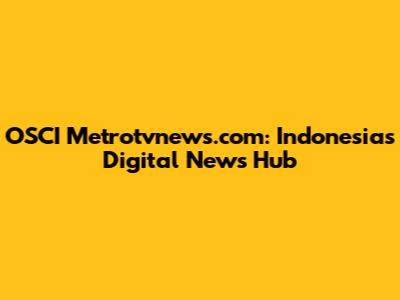 OSCI Metrotvnews.com: Indonesia's Digital News Hub