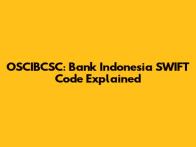 OSCIBCSC: Bank Indonesia SWIFT Code Explained