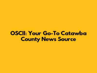 OSCII: Your Go-To Catawba County News Source