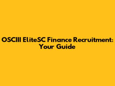 OSCIII EliteSC Finance Recruitment: Your Guide