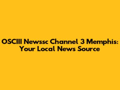 OSCIII Newssc Channel 3 Memphis: Your Local News Source