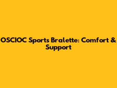 OSCIOC Sports Bralette: Comfort & Support
