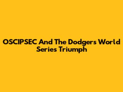 OSCIPSEC And The Dodgers' World Series Triumph