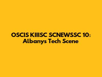 OSCIS KIIISC SCNEWSSC 10: Albany's Tech Scene