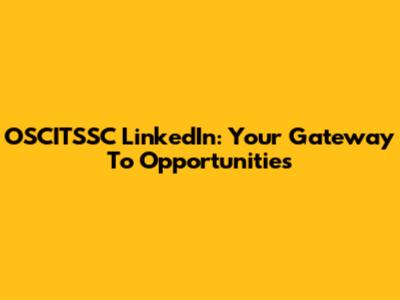 OSCITSSC LinkedIn: Your Gateway To Opportunities