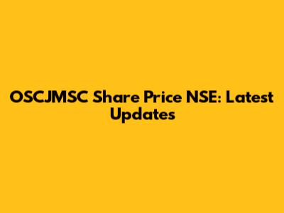 OSCJMSC Share Price NSE: Latest Updates
