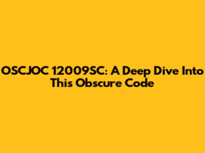 OSCJOC 12009SC: A Deep Dive Into This Obscure Code
