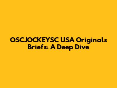OSCJOCKEYSC USA Originals Briefs: A Deep Dive