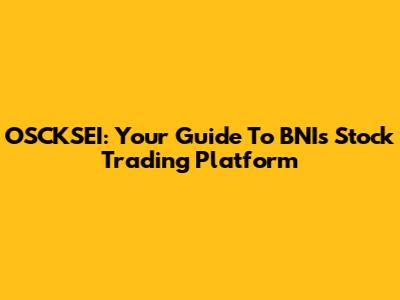 OSCKSEI: Your Guide To BNI's Stock Trading Platform