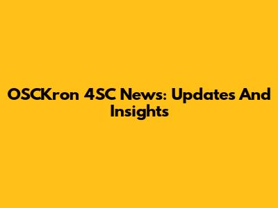 OSCKron 4SC News: Updates And Insights