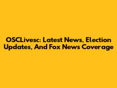 OSCLivesc: Latest News, Election Updates, And Fox News Coverage