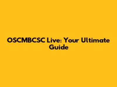 OSCMBCSC Live: Your Ultimate Guide