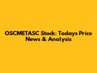 OSCMETASC Stock: Today's Price News & Analysis