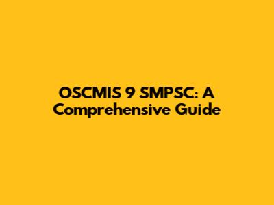 OSCMIS 9 SMPSC: A Comprehensive Guide