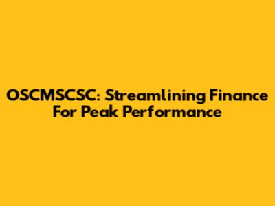 OSCMSCSC: Streamlining Finance For Peak Performance