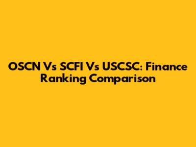 OSCN Vs SCFI Vs USCSC: Finance Ranking Comparison